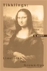 Book cover of Tikklings: Limericks for Grown-Ups by S. Davey
