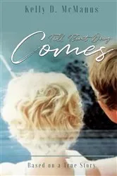 Book cover of Till That Day Comes by Kelly D McManus