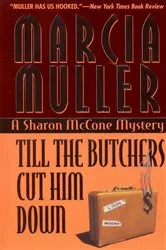 Book cover of Till the Butchers Cut Him Down by Marcia Muller