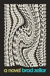 Book cover of Till the Wheels Fall Off by Brad Zellar