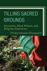 Book cover of Tilling Sacred Grounds by Phillis Isabella Sheppard