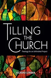 Book cover of Tilling the Church by Richard Lennan