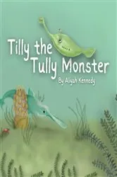 Book cover of Tilly the Tully Monster by Aliyah Kennedy