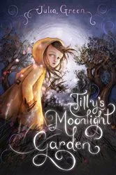 Book cover of Tilly's Moonlight Garden by Julia Green