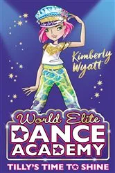 Book cover of Tilly's Time to Shine by Kimberly Wyatt