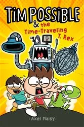 Book cover of Tim Possible & the Time-Traveling T. Rex by Axel Maisy