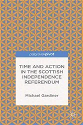 Book cover of Time and Action in the Scottish Independence Referendum by Michael Gardiner