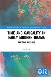 Book cover of Time and Causality in Early Modern Drama by Linc Kesler