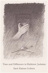 Book cover of Time and Difference in Rabbinic Judaism by Sarit Kattan Gribetz
