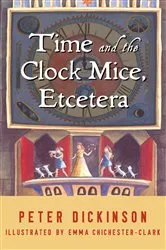 Book cover of Time and the Clock Mice, Etcetera by Peter Dickinson