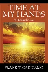 Book cover of Time At My Hands by Frank T. Cadicamo