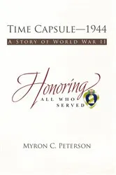 Book cover of Time Capsule—1944 by Myron C. Peterson