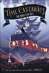 Book cover of Time Castaways: The Mona Lisa Key by Liesl Shurtliff
