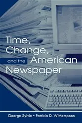 Book cover of Time, Change, and the American Newspaper by George Sylvie