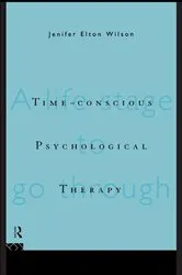 Book cover of Time-conscious Psychological Therapy by Jenifer Elton Wilson