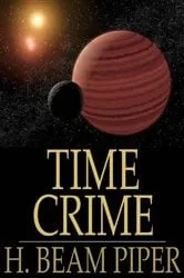 Book cover of Time Crime by H. Beam Piper