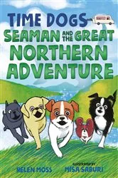 Book cover of Time Dogs: Seaman and the Great Northern Adventure by Helen Moss