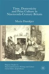 Book cover of Time, Domesticity and Print Culture in Nineteenth-Century Britain by M. Damkjær