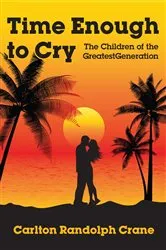 Book cover of Time Enough to Cry by Carlton Randolph Crane