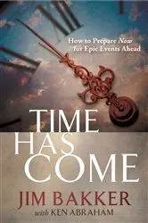 Book cover of Time Has Come by Jim Bakker