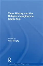 Book cover of Time, History and the Religious Imaginary in South Asia by Anne Murphy