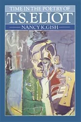 Book cover of Time in the Poetry of T. S. Eliot by Nancy K. Gish