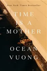 Book cover of Time Is a Mother by Ocean Vuong
