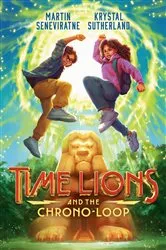 Book cover of Time Lions and the Chrono-Loop by Krystal Sutherland