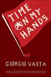 Book cover of Time on My Hands by Giorgio Vasta