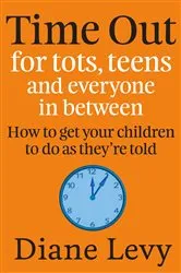 Book cover of Time Out For Tots, Teens And Everyone In Between by Diane Levy