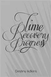 Book cover of Time Progress Recovery by Destiny Adkins