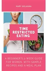 Book cover of Time Restricted Eating by Mary Golanna
