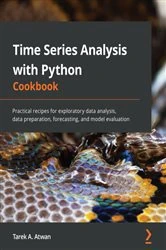 Book cover of Time Series Analysis with Python Cookbook by Tarek A. Atwan