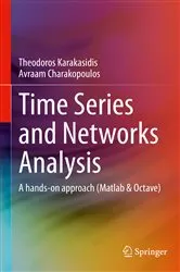 Book cover of Time Series and Networks Analysis by Theodoros Karakasidis