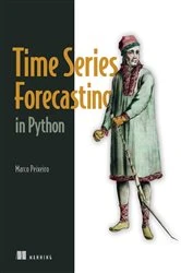 Book cover of Time Series Forecasting in Python by Marco Peixeiro