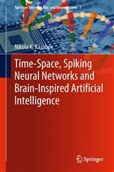 Book cover of Time-Space, Spiking Neural Networks and Brain-Inspired Artificial Intelligence by Nikola K. Kasabov