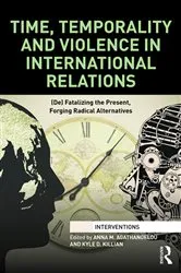Book cover of Time, Temporality and Violence in International Relations by Anna Agathangelou