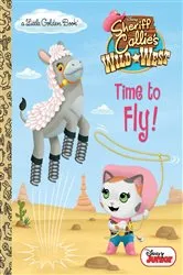 Book cover of Time to Fly! (Disney Junior: Sheriff Callie's Wild West) by Andrea Posner-Sanchez