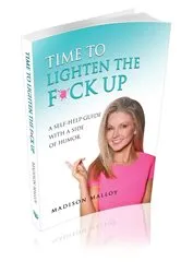 Book cover of Time to Lighten the F*ck Up by Madison Malloy