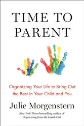 Book cover of Time to Parent by Julie Morgenstern