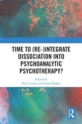 Book cover of Time to (Re-)integrate Dissociation into Psychoanalytic Psychotherapy? by Paul Cundy