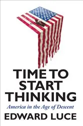 Book cover of Time to Start Thinking by Edward Luce