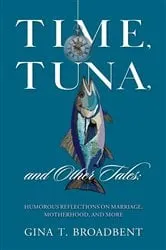 Book cover of Time, Tuna, and Other Tales by Gina T Broadbent