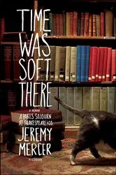 Book cover of Time Was Soft There by Jeremy Mercer