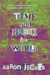 Book cover of Time Will Break the World by Aaron Jacobs