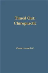 Book cover of Timed Out Chiropractic by Claude Lessard