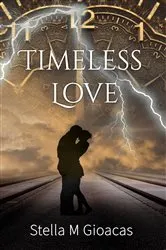 Book cover of Timeless Love by Stella Gioacas