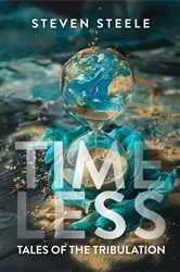 Book cover of Timeless Tales of the Tribulation by Steven Steele