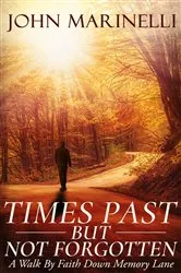 Book cover of Times Past But Not Forgotten by John Marinelli