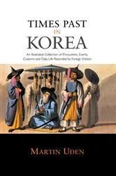 Book cover of Times Past in Korea by Martin Uden
